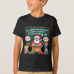 Teacher 6-7 Six Seven I Want My Students To Stop S T-Shirt