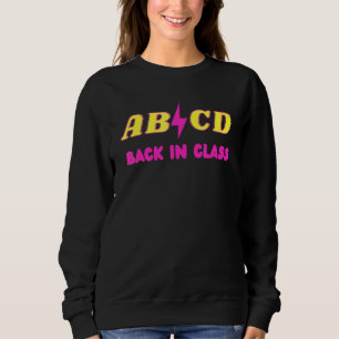 Teacher Abcd Rocks Back To School Back In Class Ab Sweatshirt
