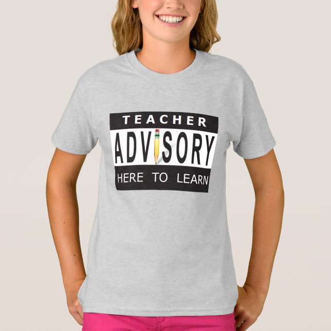 Teacher Advisory - Here to Learn Shirt (Front)