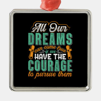 Teacher All Our Dreams Can Come True Metal Ornament