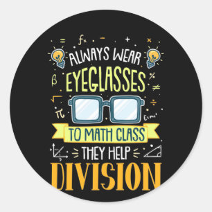 Teacher Always Wear Eyeglasses To Math Class Classic Round Sticker