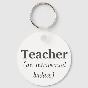 Teacher an Intellectual Badass Inspirational Quote Keychain