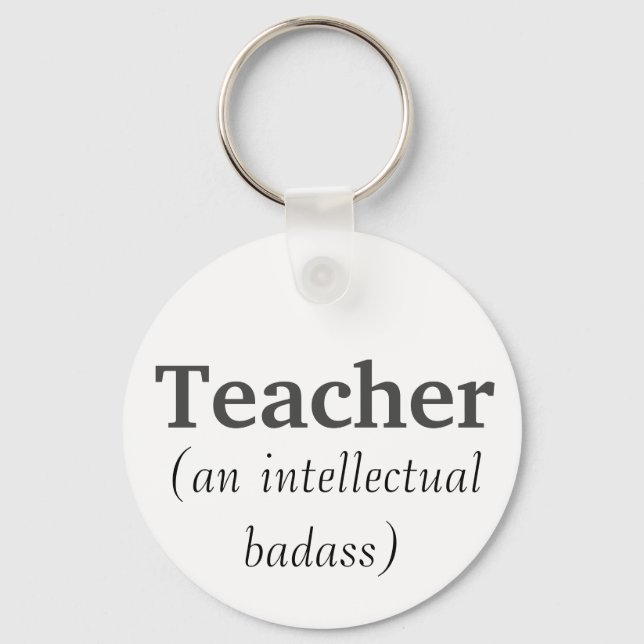 Teacher an Intellectual Badass Inspirational Quote Keychain (Front)