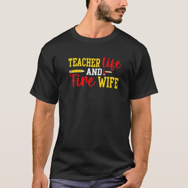 Teacher And Firefighter Wife Funny Womens Fire Wif T-Shirt (Front)