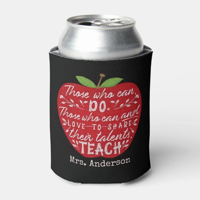Teacher Apple Those Who Can Teach Quote Custom Can Cooler (Can Front)
