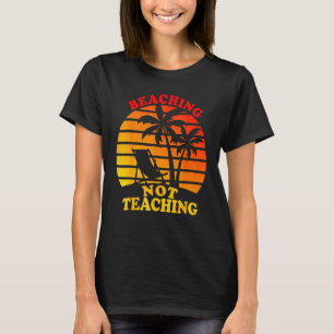 Teacher Appreciation End Of School Year Beach T-Shirt