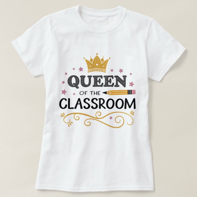 Teacher Appreciation Gift – Queen of the Classroom T-Shirt (Design Front)