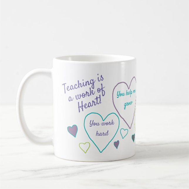 Teacher Appreciation Teaching Is A Work Of Heart Coffee Mug (Left)