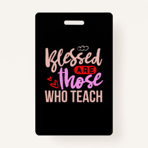 Teacher Art Blessed Are Those Who Teach Badge