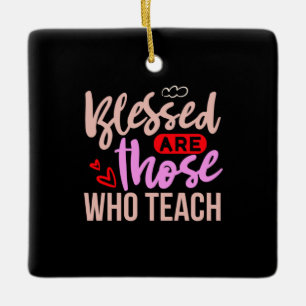 Teacher Art Blessed Are Those Who Teach Ceramic Ornament