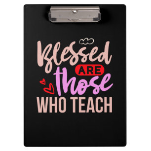 Teacher Art Blessed Are Those Who Teach Clipboard