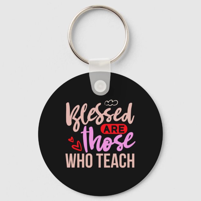 Teacher Art Blessed Are Those Who Teach Keychain (Front)