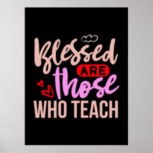 Teacher Art Blessed Are Those Who Teach Poster