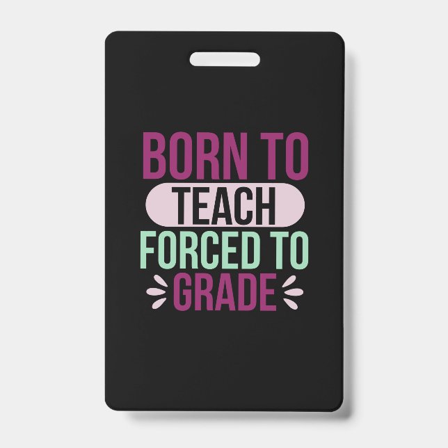 Teacher Art Born To Teach Badge (Front)