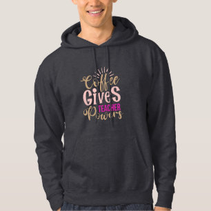Teacher Art Coffee Gives Teacher Powers Hoodie