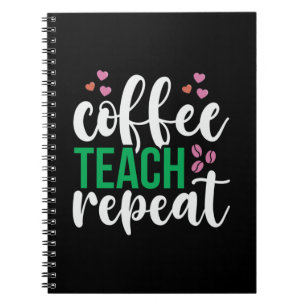 Teacher Art Coffee Teach Repeat Notebook