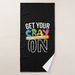 Teacher Art Get Your Cray On Bath Towel