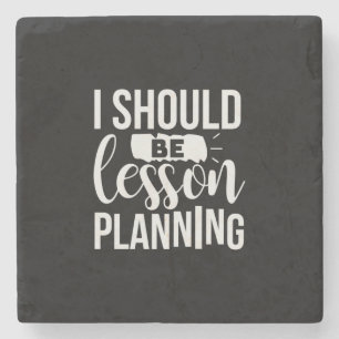 Teacher Art I Should Be Lesson Planning Stone Coaster