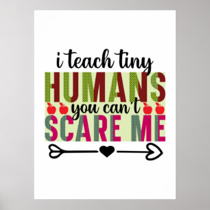 Teacher Art I Teach Tiny Humans Poster