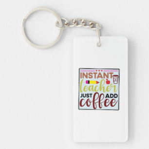 Teacher Art Instant Teaccher Just Add Coffee Keychain