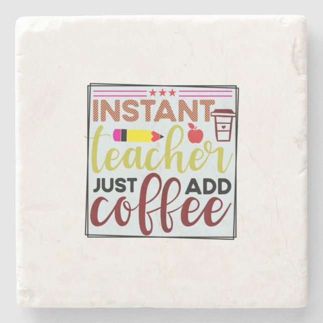 Teacher Art Instant Teaccher Just Add Coffee Stone Coaster (Front)