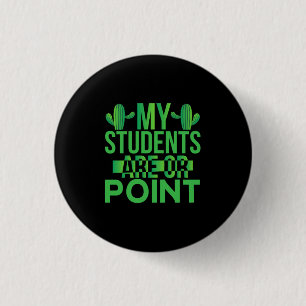 Teacher Art My Students Are On Point 1 Inch Round Button