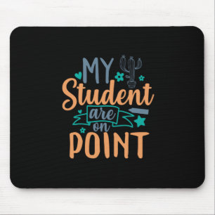 Teacher Art My Students Are On Point Mouse Pad