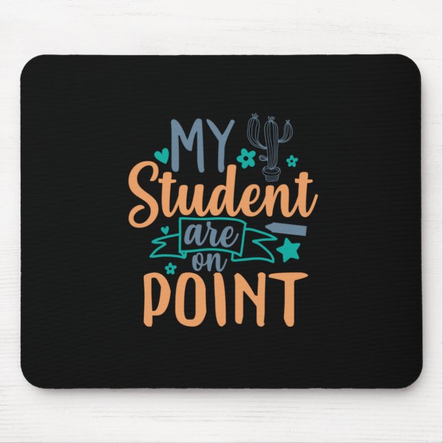 Teacher Art My Students Are On Point Mouse Pad (Front)