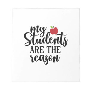 Teacher Art My Students Are The Reason Notepad