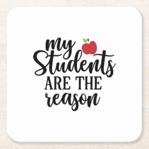 Teacher Art My Students Are The Reason Square Paper Coaster