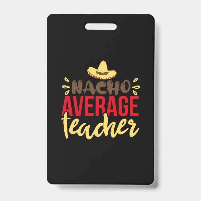 Teacher Art Nacho Average Teacher Badge (Front)