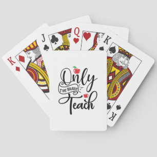 Teacher Art Only The Brave Teacher Playing Cards
