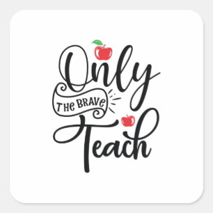 Teacher Art Only The Brave Teacher Square Sticker