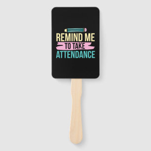 Teacher Art Remind Me To Take Attendance Hand Fan