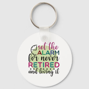 Teacher Art Set The Alarm For Never Retired Keychain