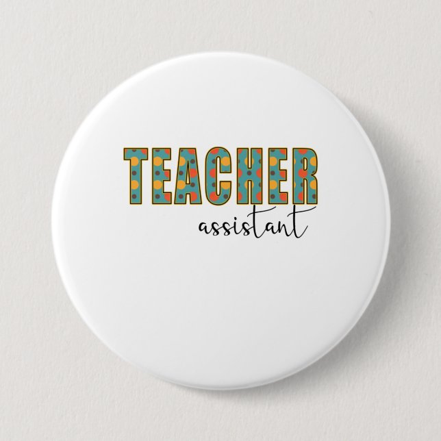 Teacher Art Teacher Assistant 3 Inch Round Button (Front)
