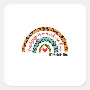 Teacher Art Teaching Is A Work Of Heart Square Sticker