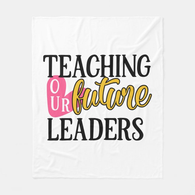 Teacher Art Teaching Our Future Leaders Fleece Blanket (Front)