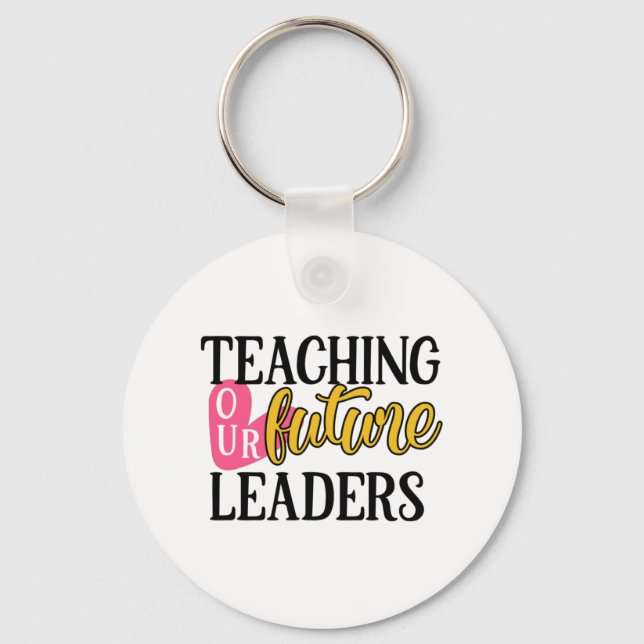 Teacher Art Teaching Our Future Leaders Keychain (Front)