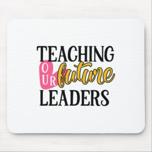 Teacher Art Teaching Our Future Leaders Mouse Pad