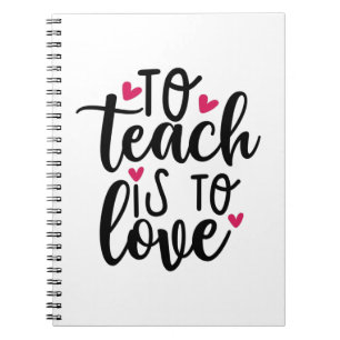 Teacher Art To Teach Is To Love Notebook