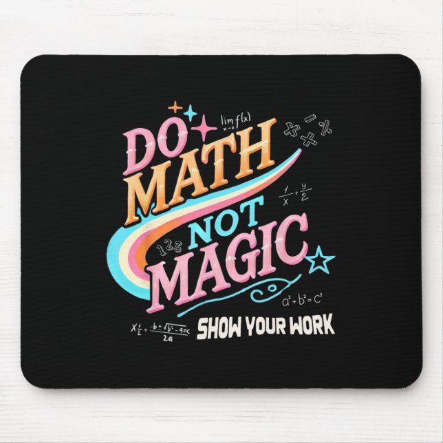 Teacher Back To School Do Math Not Magic Show Your Mouse Pad (Front)