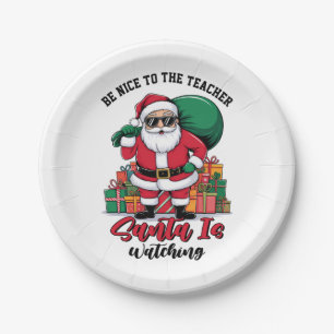 Teacher Be Nice To The Teacher Santa Is Watching Paper Plate