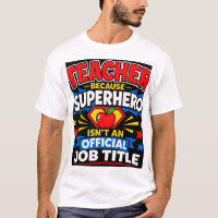 Teacher Because Superhero Isn't An Official Job Ti