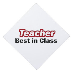 Teacher Best in Class Graduation Cap Topper