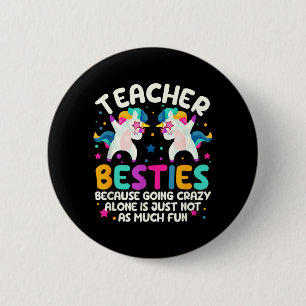 Teacher Besties Because Going Crazy Alone Back To 2 Inch Round Button