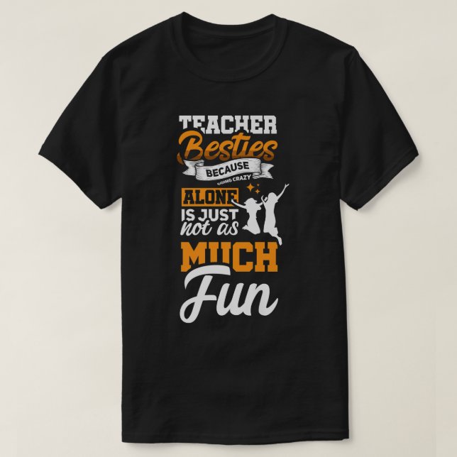 Teacher Besties Best Friend Going Crazy Bff T-Shirt (Design Front)