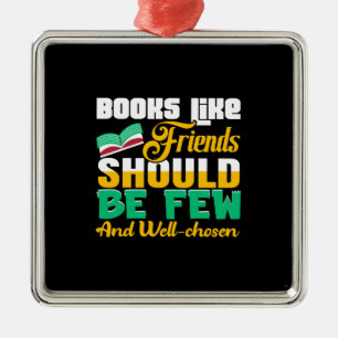 Teacher Books Like Friends Should Be Few And Well  Metal Ornament