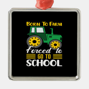 Teacher Born To Farm Forced To Go To School Metal Ornament