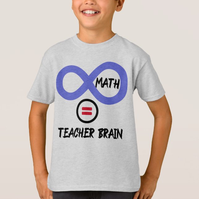 Teacher brain = ∞ math Algebra Teacher T-shirt (Front)